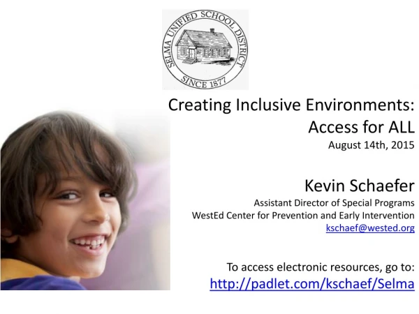 Creating Inclusive Environments: Access for ALL August 14th, 2015 Kevin Schaefer
