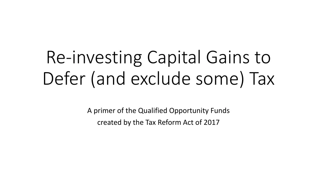 re investing capital gains to defer and exclude some tax