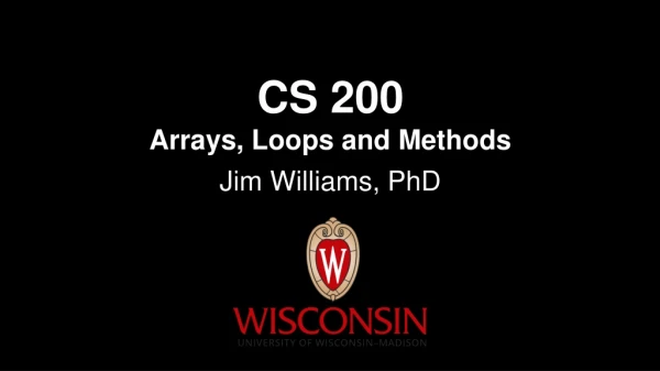 CS 200 Arrays, Loops and Methods