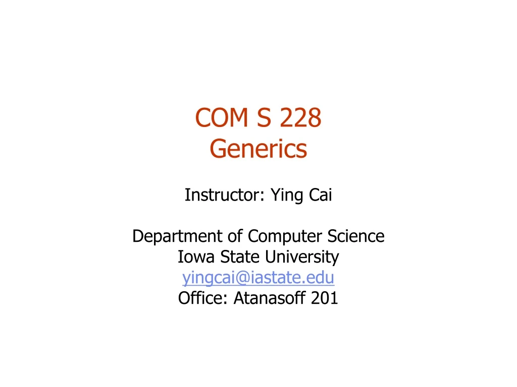 com s 228 generics instructor ying cai department