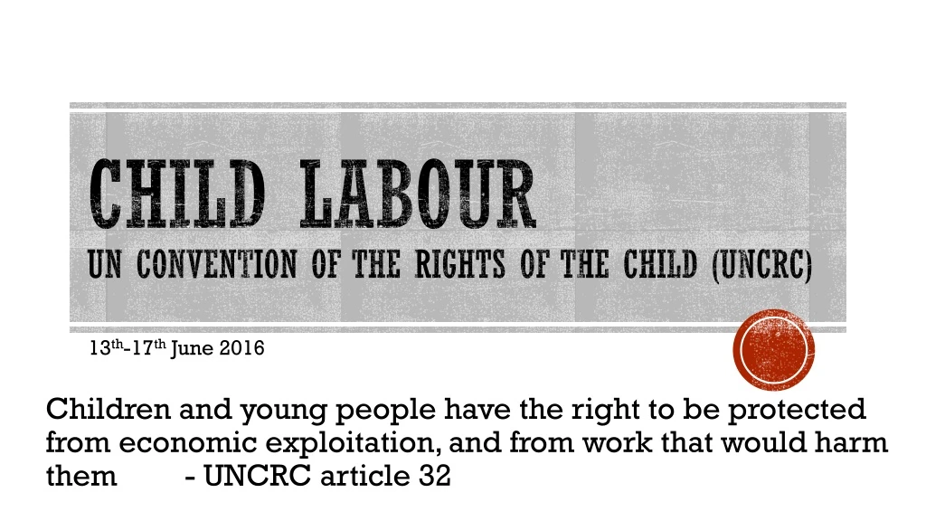 child labour un convention of the rights of the child uncrc