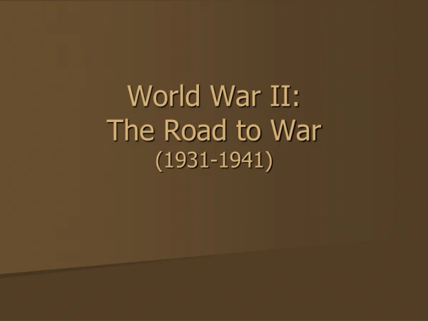 World War II: The Road to War (1931-1941)