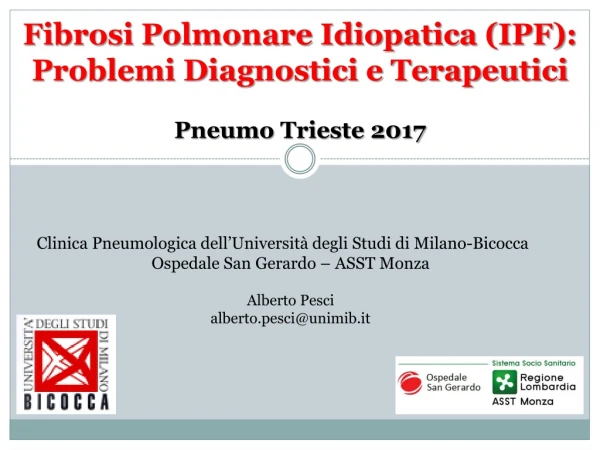 Fibrosi Polmonare Idiopatica (IPF): Problemi Diagnostici e Terapeutici Pneumo Trieste 2017