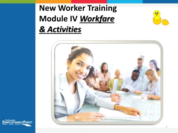 New Worker Training Module IV Workfare &amp; Activities