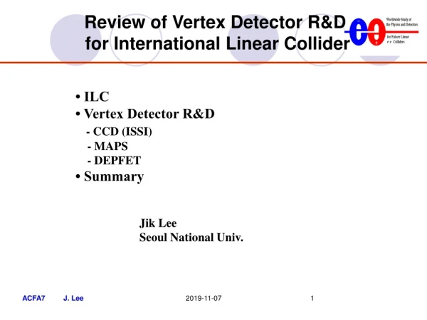 Review of Vertex Detector R&amp;D for International Linear Collider