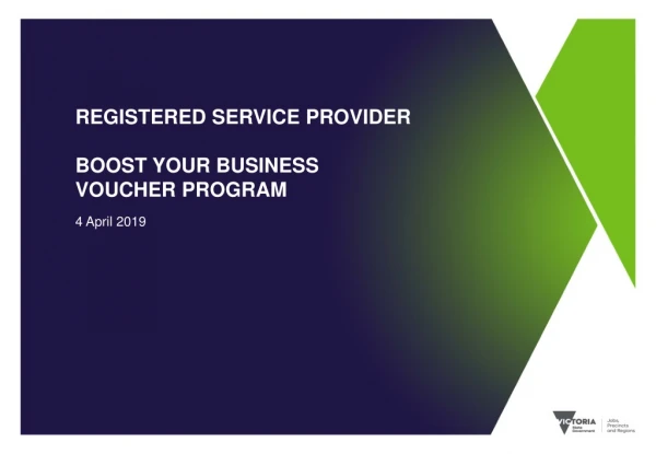 REGISTERED SERVICE PROVIDER BOOST YOUR BUSINESS VOUCHER PROGRAM