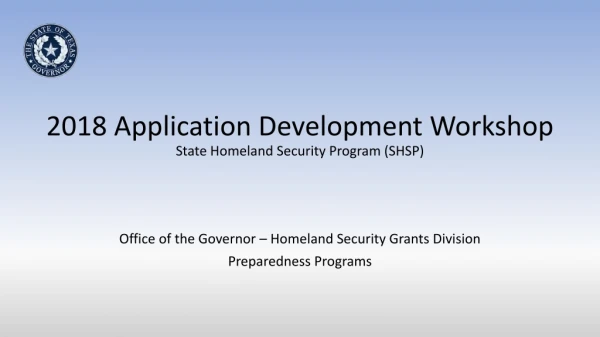 2018 Application Development Workshop State Homeland Security Program (SHSP)