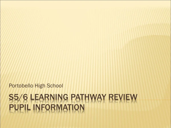S5/6 Learning Pathway Review Pupil Information