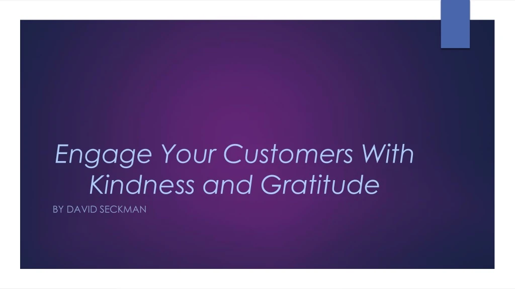 engage your customers with kindness and gratitude