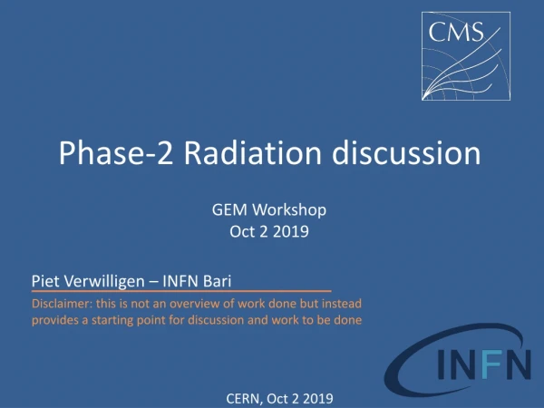 Phase-2 Radiation discussion