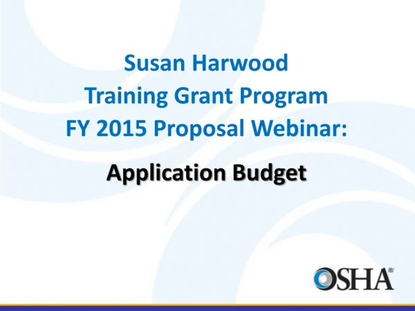Susan Harwood Training Grant Program FY 2015 Proposal Webinar: Application Budget