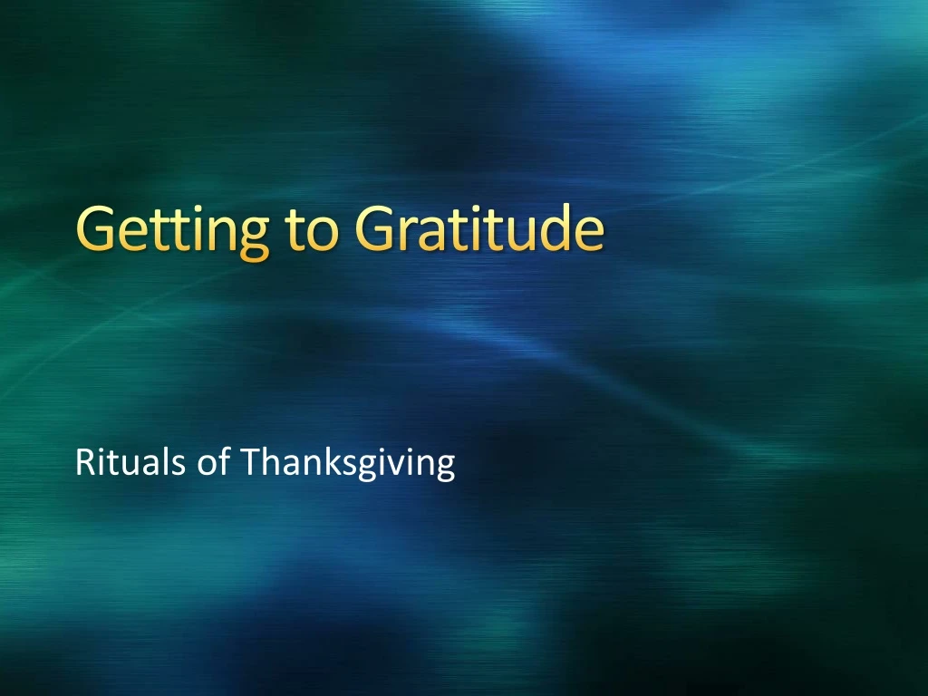 getting to gratitude