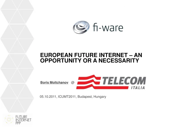 European future internet – an opportunity or a necessarity
