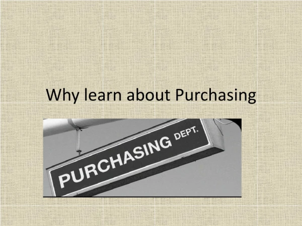 Why learn about Purchasing