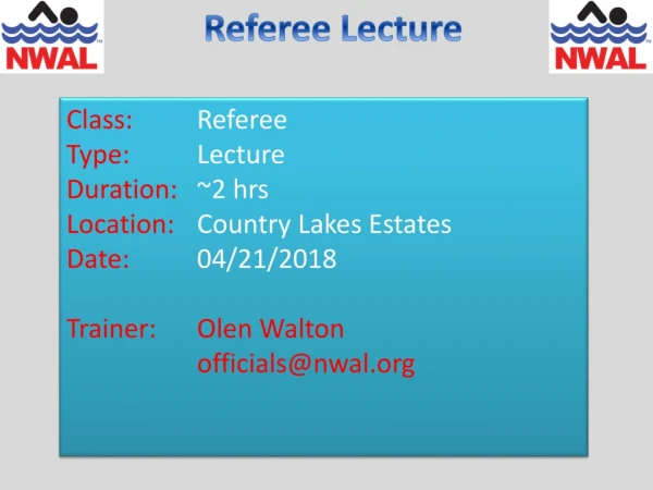 Class:	 Referee Type:		 Lecture Duration:	 ~ 2 hrs Location: 	Country Lakes Estates