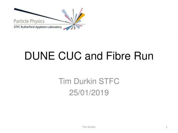 DUNE CUC and Fibre Run
