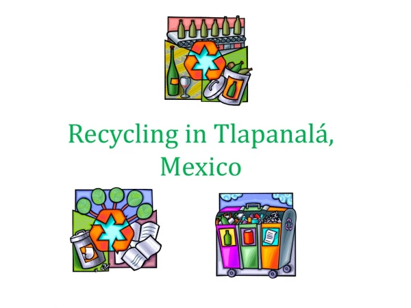 Recycling in Tlapanalá, Mexico