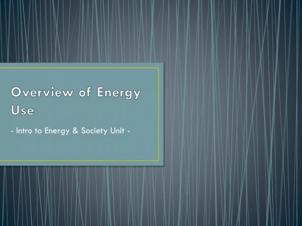 Overview of Energy Use
