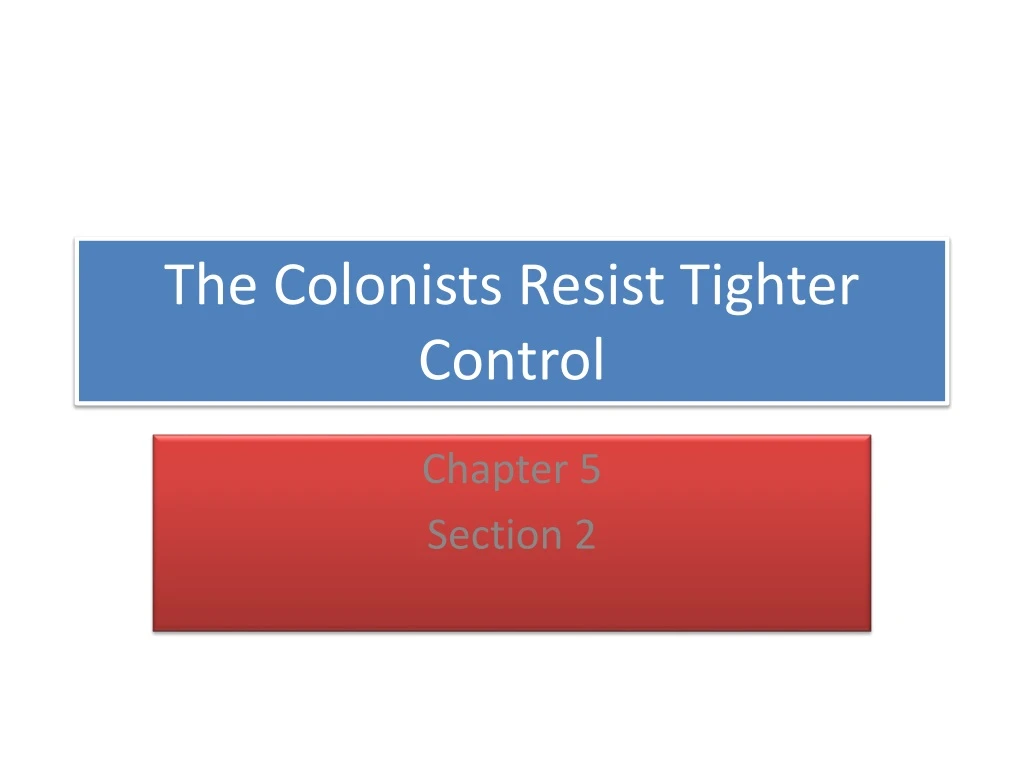 the colonists resist tighter control