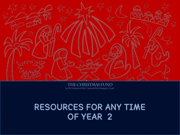RESOURCES FOR ANY TIME OF YEAR 2