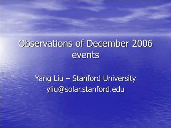 Observations of December 2006 events