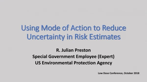 Using Mode of Action to Reduce Uncertainty in Risk Estimates