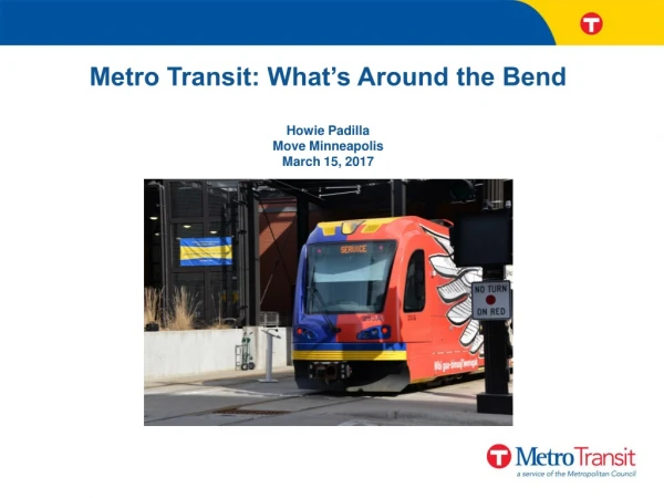 Metro Transit: What’s Around the Bend Howie Padilla Move Minneapolis March 15, 2017
