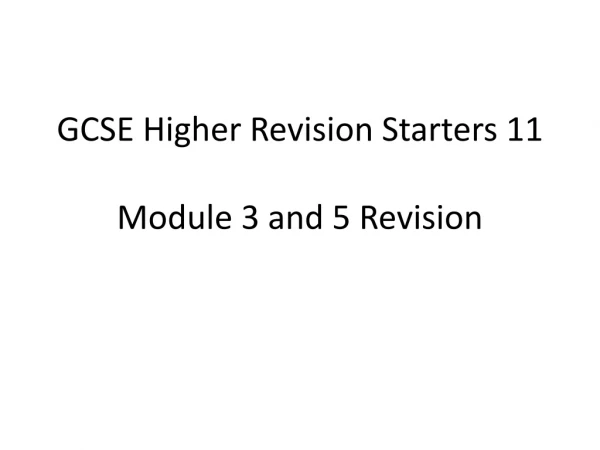 GCSE Higher Revision Starters 11 Module 3 and 5 Revision