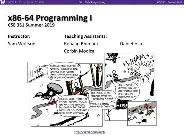 x86-64 Programming I CSE 351 Summer 2019
