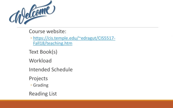 Course website: https://cis.temple/~ edragut/CIS5517-Fall18/teaching.htm Text Book(s) Workload