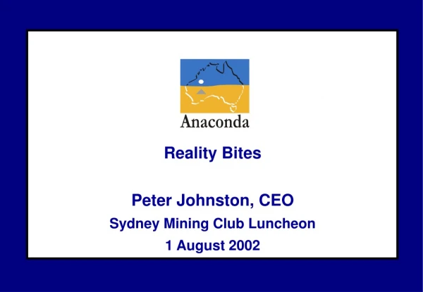 Reality Bites Peter Johnston, CEO Sydney Mining Club Luncheon 1 August 2002