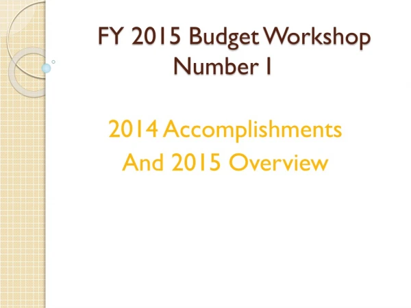 FY 2015 Budget Workshop Number I