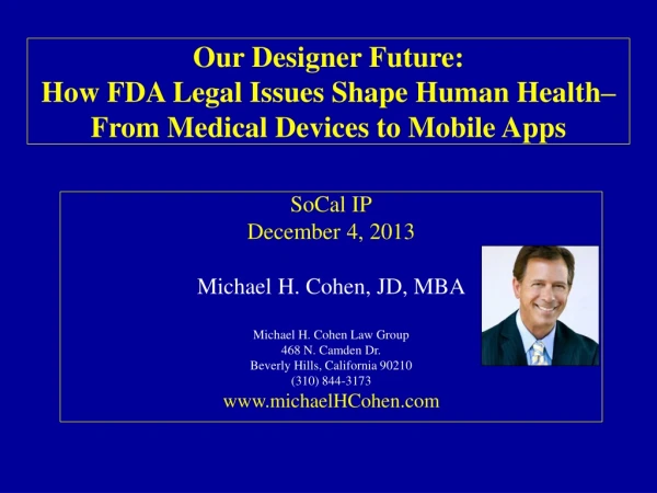 SoCal IP December 4, 2013 Michael H. Cohen, JD, MBA Michael H. Cohen Law Group 468 N. Camden Dr.