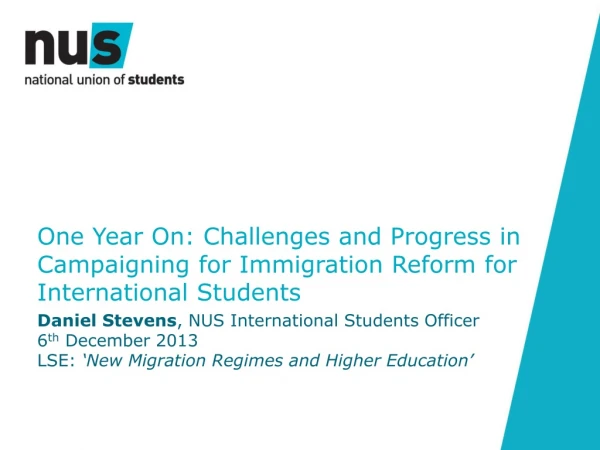 Daniel Stevens , NUS International Students Officer 6 th December 2013