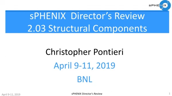 sPHENIX Director’s Review 2.03 Structural Components