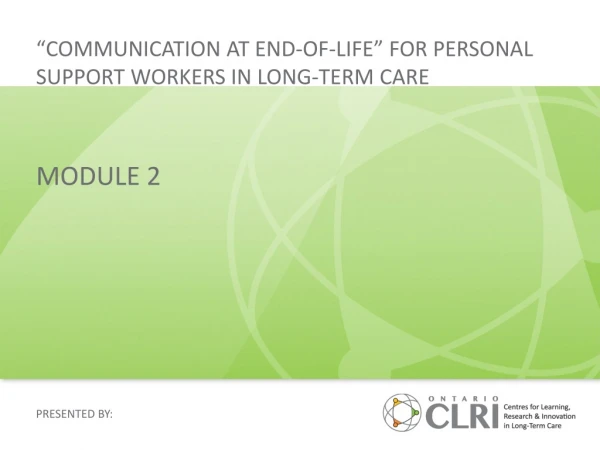 “Communication at End-of-Life” for Personal Support Workers in Long-Term Care Module 2