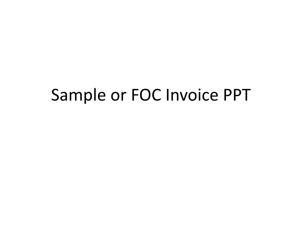 sample or foc invoice ppt
