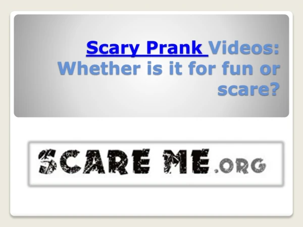 Scary Prank Videos: Whether is it for fun or scare?