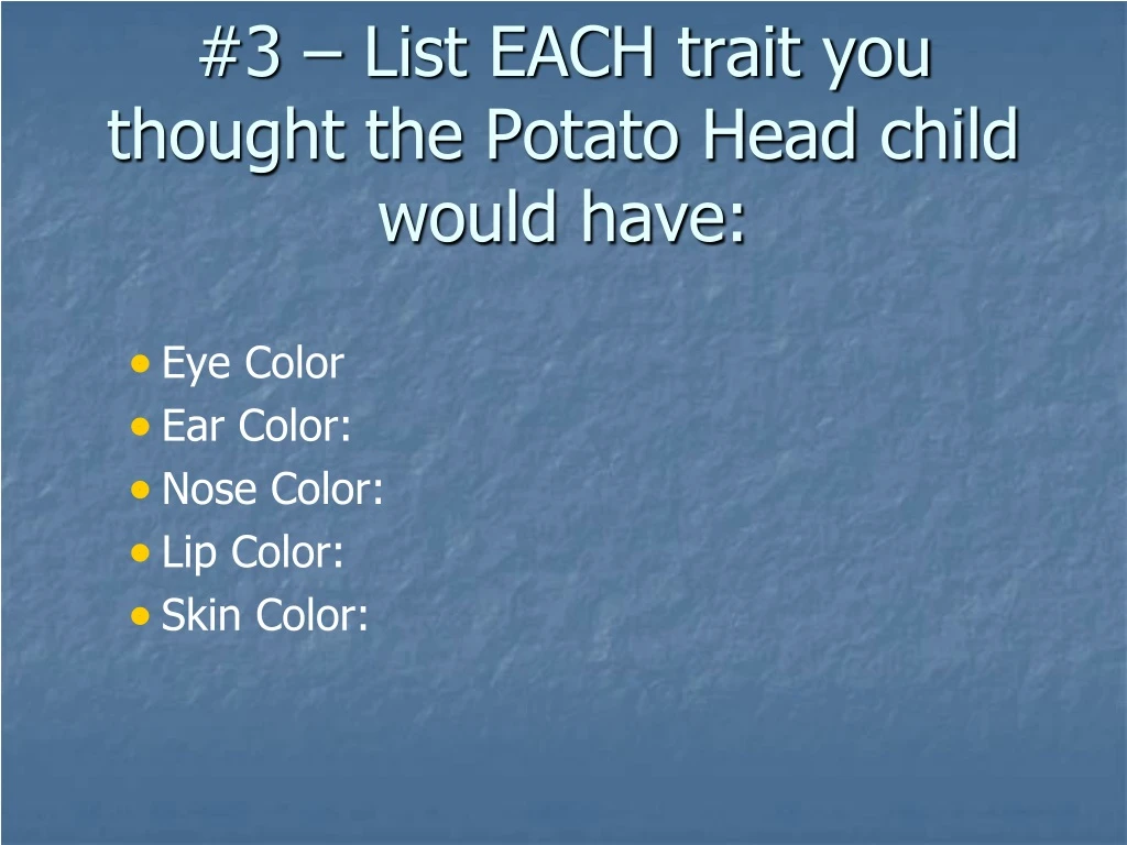 3 list each trait you thought the potato head child would have