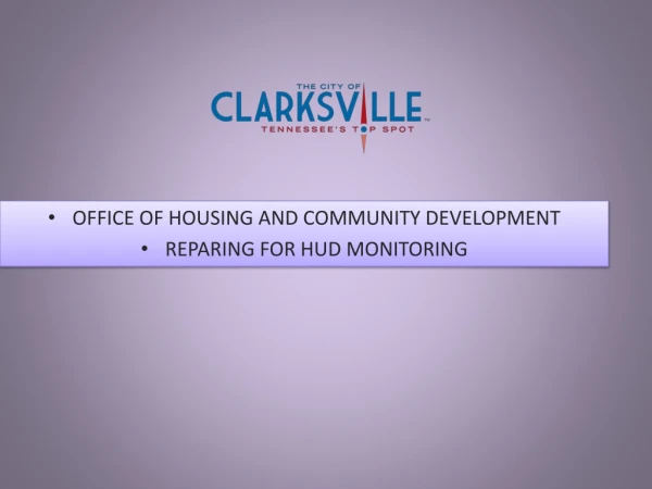 OFFICE OF HOUSING AND COMMUNITY DEVELOPMENT REPARING FOR HUD MONITORING