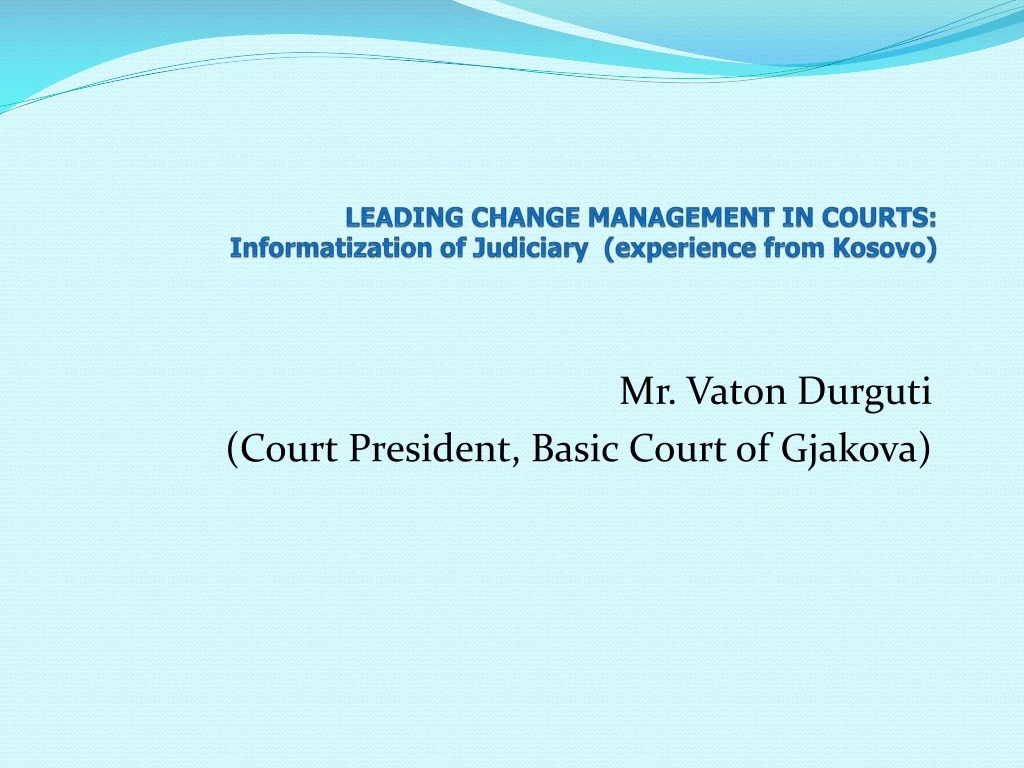 leading change management in courts informatization of judiciary experience from kosovo