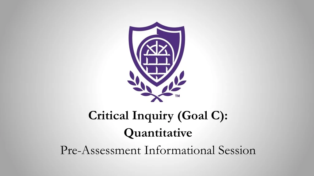 critical inquiry goal c quantitative pre assessment informational session