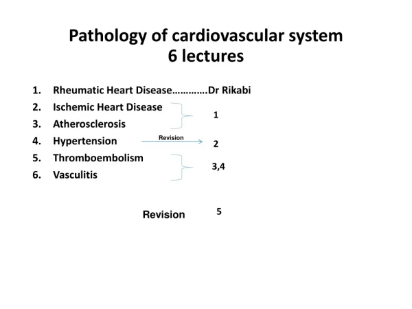Pathology of cardiovascular system 6 lectures