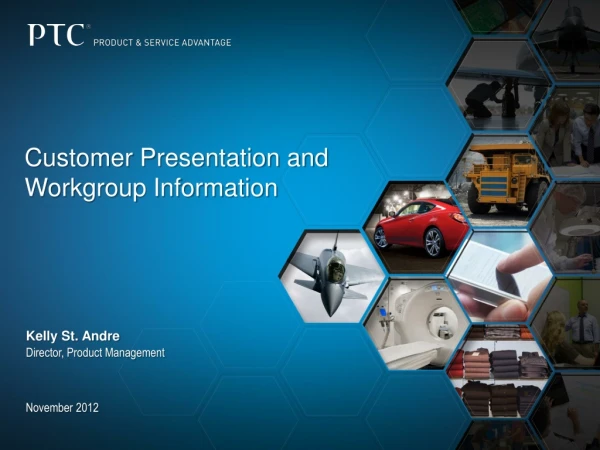 Customer Presentation and Workgroup Information