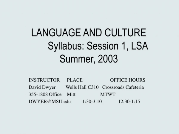 LANGUAGE AND CULTURE 	Syllabus: Session 1, LSA Summer, 2003