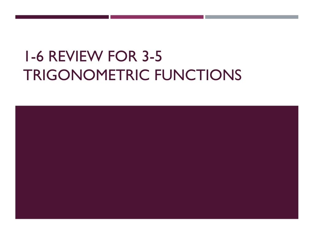 1 6 review for 3 5 trigonometric functions