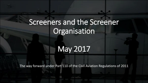 Screeners and the Screener Organisation May 2017