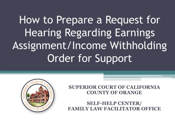 SUPERIOR COURT OF CALIFORNIA COUNTY OF ORANGE SELF-HELP CENTER/ FAMILY LAW FACILITATOR OFFICE