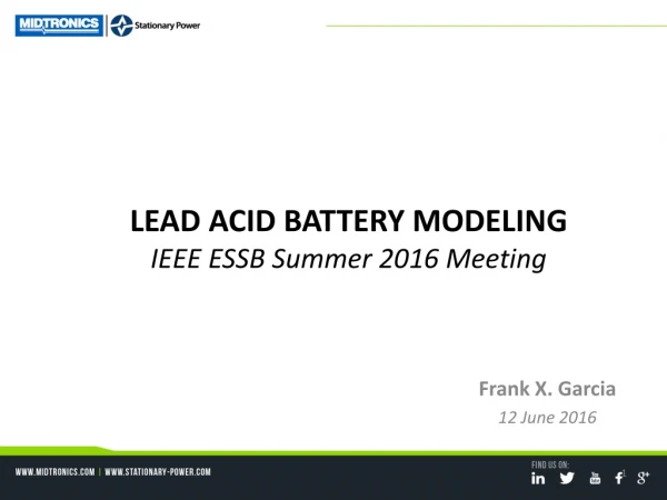 LEAD ACID BATTERY MODELING IEEE ESSB Summer 2016 Meeting
