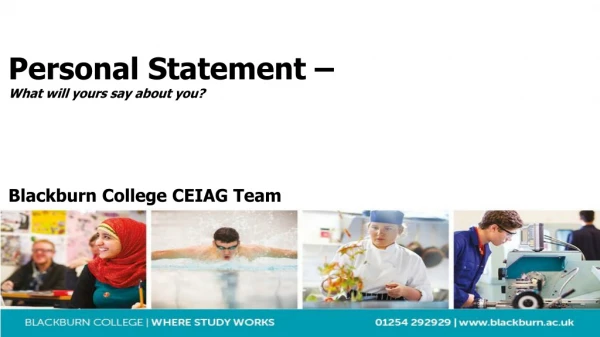 Personal Statement – What will yours say about you? Blackburn College CEIAG Team